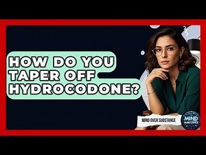How Do You Taper Off Hydrocodone? - Mind Over Substance