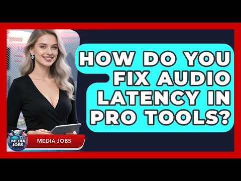 How Do You Fix Audio Latency In Pro Tools? - Media Jobs
