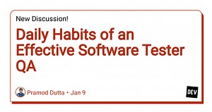 Daily Habits of an Effective Software Tester QA