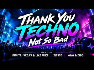 Dimitri Vegas & Like Mike Tiesto W&W & Dido - Thank You (Not So Bad)