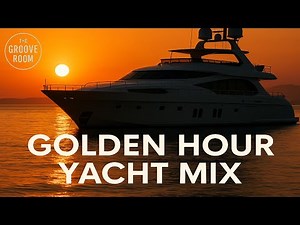 Golden Hour Yacht Mix | Smooth Sunset Lounge Music for Evenings at Sea