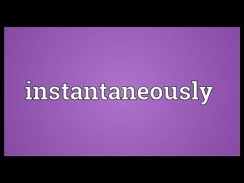 Instantaneously Meaning