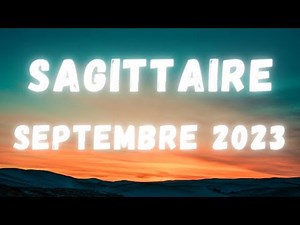 #SAGITTAIRE ♐ SEPTEMBRE 2023 ♐ - NOUVELLE OPPORTUNITÉ
