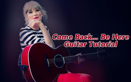 Taylor Swift——Come Back Be Here吉他教学视频