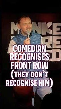 When the comedian recognises the front row but they don't