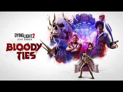 Dying Light 2 - Bloody Ties DLC - Gameplay Walkthrough (FULL DLC)