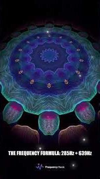 THE FREQUENCY FORMULA 285Hz + 639Hz #frequencyhealing