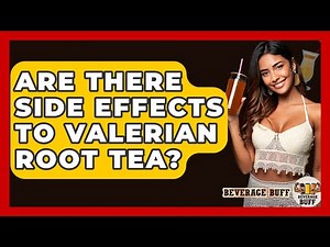 Are There Side Effects To Valerian Root Tea? - Beverage Buff
