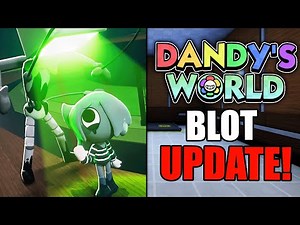 BLOT IS FINALLY HERE! Dandy's World UPDATE