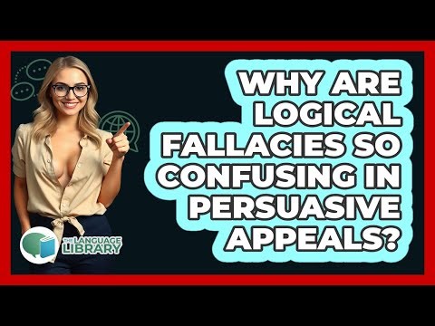 Why Are Logical Fallacies So Confusing In Persuasive Appeals? - The Language Library