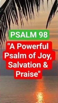PSALM 98: A POWERFUL PSALM OF JOY, SALVATION & PRAISE | SING TO THE LORD A NEW SONG #motivation