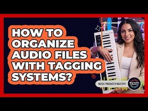 How To Organize Audio Files With Tagging Systems?