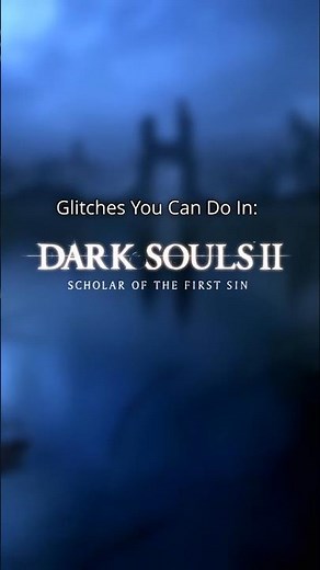 Glitches you can do in Dark Souls II