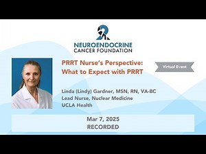 "PRRT Nurse's Perspective: What to Expect with PRRT" • Linda Gardner, MSN, RN, VA-BC • Mar 7, 2025