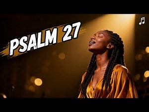 Powerful Gospel Song For Strength | Psalm 27 🙌 The Lord Is My Light and My Salvation