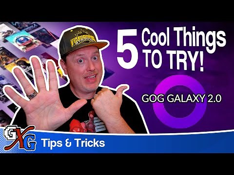 GOG Galaxy 2.0 | Five Cool Things to Try | GOG's All-In-One Game Launcher!