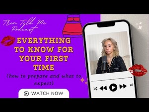 Everything You Need To Know For Your First Time