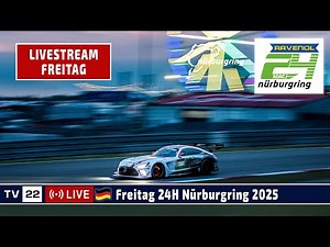 🇩🇪 RE-LIVE Freitag ADAC RAVENOL 24H Nürburgring 2025 - Das größte Autorennen der Welt