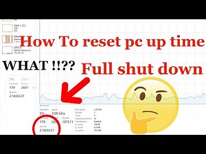 How To reset pc up time - Full shut down