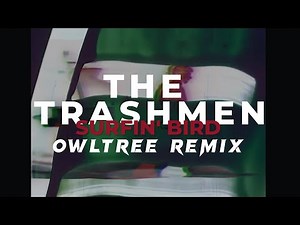 The Trashmen - "Surfin' Bird" (Owltree Remix)
