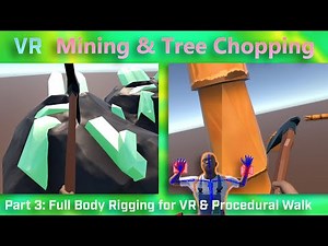 VR Mining & Tree Chopping | Part 3: Full Body Rigging for VR & Procedural Walk