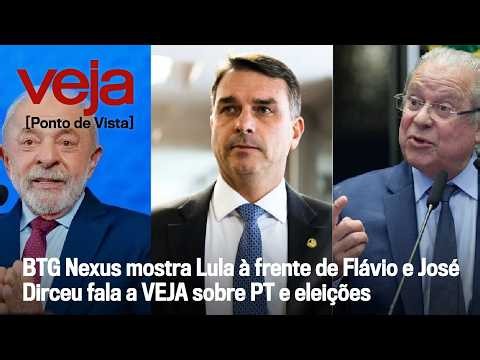 LIVE: BTG Nexus shows Lula ahead of Flávio and José Dirceu talks to VEJA about PT and elections