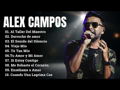 Alex Campos 2026 – Sus Mejores Canciones de Adoración | Al Taller del Maestro, Derroche de Amor