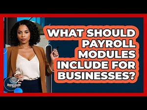 What Should Payroll Modules Include For Businesses?