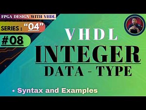 08 - Full FPGA Course ~ VHDL Integer Datatype | Course 04