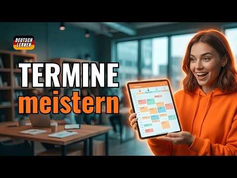 Deutsch lernen | Termine vereinbaren, verschieben & absagen | Souverän auf Deutsch kommunizieren