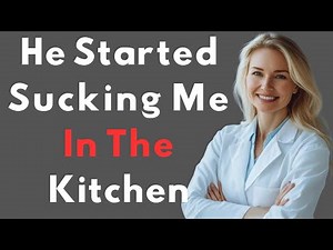 My StepSon Surprised Me While I Was In The Kitchen