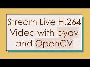 Stream Live H.264 Video with pyav and OpenCV