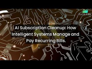 AI Subscription Cleanup: How Intelligent Systems Manage and Pay Recurring Bills
