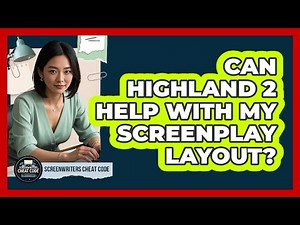 Can Highland 2 Help With My Screenplay Layout?