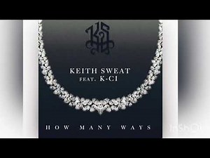 Keith sweat ft k-ci - How Many Ways