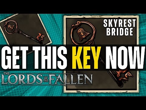 Lords of the Fallen Skyrest Bridge Key Location - Best Keys to Get