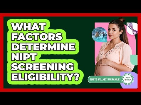 What Factors Determine NIPT Screening Eligibility?