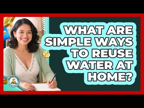 What Are Simple Ways To Reuse Water At Home?