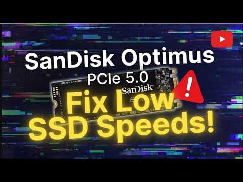 How to fix low SSD transfer speeds in SanDisk Optimus PCIe 5 0 drives