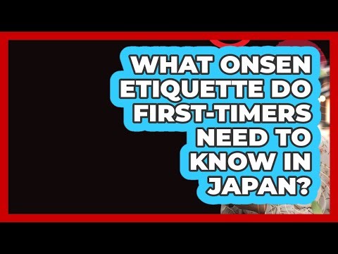What Onsen Etiquette Do First-timers Need To Know In Japan? - Japan Past and Present