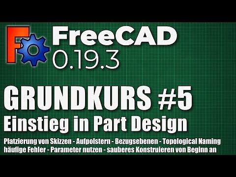 FreeCAD 0.19 Grundkurs #5 - Stabile Modelle im Part Design von Beginn an (DE)