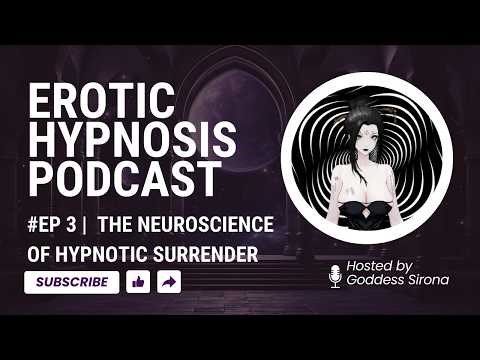 Erotic Hypnosis Podcast EP3: This is Your Brain on Hypnosis
