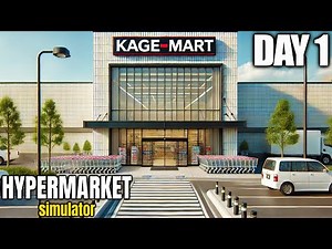 Super-Sized and Full-Scale Market Simulator | Hypermarket Simulator Gameplay | Part 1