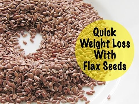 Quick Weight Loss With Flax Seeds - Health Benefits Of Flax Seeds