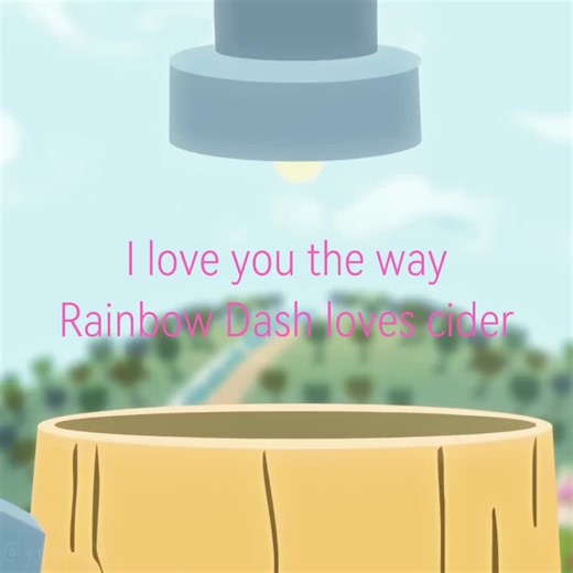 I Love You The Way Rainbow Dash Loves Cider