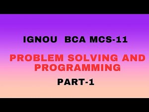IGNOU BCA MCS-11 PROBLEM SOLVING AND PROGRAMMING PART-1