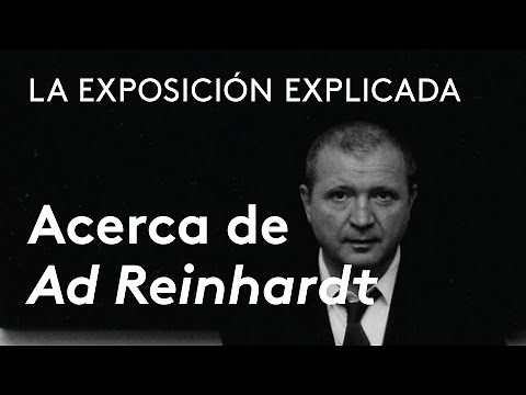 Acerca de la exposición "Ad Reinhardt: 'El arte es el arte y todo lo demás es todo lo demás'"