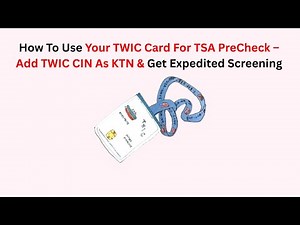 How To Use Your TWIC Card For TSA PreCheck – Add TWIC CIN As KTN & Get Expedited Screening