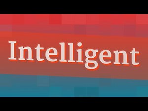 INTELLIGENT pronunciation • How to pronounce INTELLIGENT