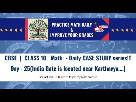 CBSE GRADE 10 MATH | DAILY CASE STUDY QUESTION SERIES | DAY 25 | India Gate is located near…